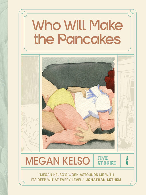 Title details for Who Will Make the Pancakes by Megan Kelso - Available